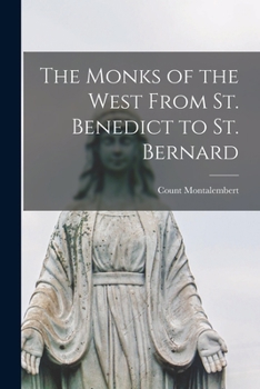 Paperback The Monks of the West From St. Benedict to St. Bernard Book