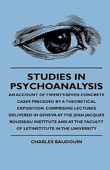 Paperback Studies In Psychoanalysis - An Account Of Twenty-Seven Concrete Cases Preceded By A Theoretical Exposition. Comprising Lectures Delivered In Geneva At Book