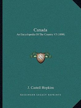 Canada: An Encyclopedia Of The Country V3