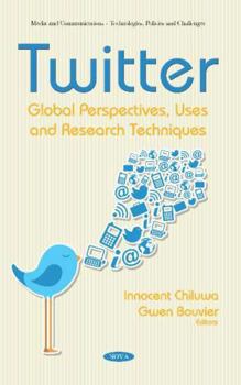 Hardcover Twitter: Global Perspectives, Uses and Research Techniques (Media and Communications - Technologies, Policies and Challenges) Book