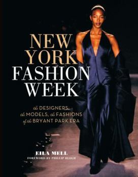 Hardcover New York Fashion Week: The Designers, the Models, the Fashions of the Bryant Park Era Book