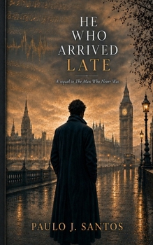 He Who Arrived Late: A Sequel to The Man Who Never Was