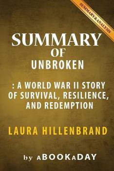 Paperback Summary of Unbroken: A World War II Story of Survival, Resilience, and Redemption by Laura Hillenbrand - Summary & Analysis Book
