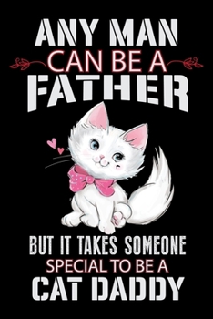 Any Man Can be a Father But it Takes Someone Special to be a Cat Daddy: Cat Lovers Birthday Guest Book | Celebration Message book For guests Family ... Gift Log | Birthday Guest book for cat ladies