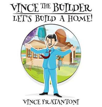 Hardcover Vince The Builder: Let's Build A Home! Book