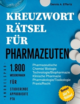 Paperback Kreuzworträtsel für Pharmazeuten: 1.800 Wissensfragen für Studierende, Approbierte und PTA: Pharmazeutische/Medizinische Chemie Pharmazeutische Biolog [German] Book