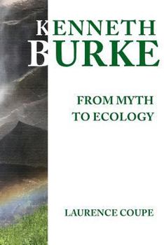 Paperback Kenneth Burke: From Myth to Ecology Book