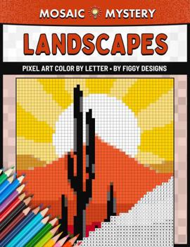 Paperback Mosaic Mystery: Landscapes — Pixel Art Color by Letter (Mosaic Mystery: Color by Letter) Book