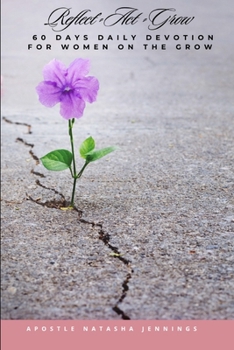 60 Days Daily Devotions for Women on the Grow: Reflect Act Grow