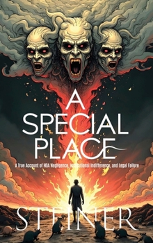 A Special Place - A True Account of HOA Negligence, Institutional Indifference, and Legal Failure