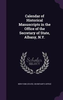 Hardcover Calendar of Historical Manuscripts in the Office of the Secretary of State, Albany, N.Y. Book