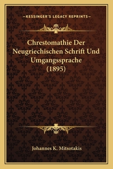 Paperback Chrestomathie Der Neugriechischen Schrift Und Umgangssprache (1895) [German] Book