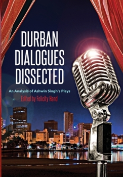 Paperback Durban Dialogues Dissected: An Analysis of Ashwin Singh's Plays Book
