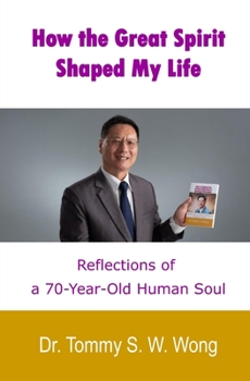 Paperback How the Great Spirit Shaped My Life: Reflections of a 70-Year-Old Human Soul Book