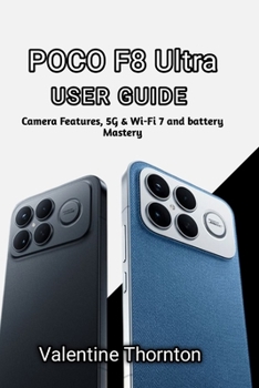 POCO F8 Ultra User Guide: Camera Features, 5G , Wi-Fi 7 and battery Mastery