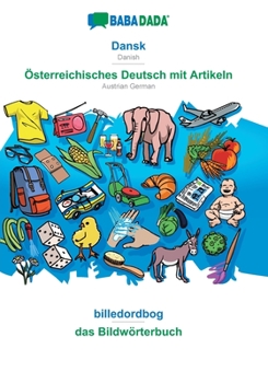 Paperback Dansk - Österreichisches Deutsch mit Artikeln, billedordbog: BABADADA Danish - Austrian German with articles, visual dictionary [Danish] Book