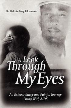 Hardcover A Look Through My Eyes: An Extraordinary and Painful Journey Living with AIDS Book