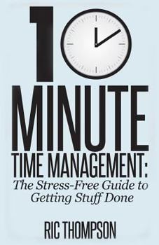 Paperback 10 Minute Time Management: The Stress-Free Guide to Getting Stuff Done Book