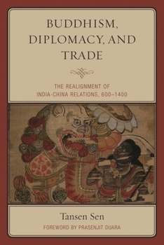 Paperback Buddhism, Diplomacy, and Trade: The Realignment of India-China Relations, 600-1400 Book