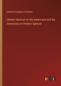 Paperback Herbert Spencer on the Americans and the Americans on Herbert Spencer Book