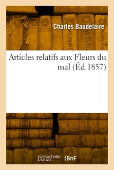 Paperback Articles relatifs aux Fleurs du mal [French] Book