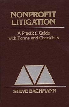 Hardcover Nonprofit Litigation: A Practical Guide with Forms and Checklists Book