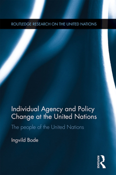 Paperback Individual Agency and Policy Change at the United Nations: The People of the United Nations Book