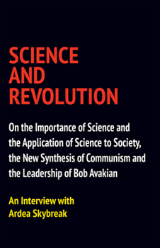 Paperback Science and Revolution: On the Importance of Science and the Application of Science to Society, the New Synthesis of Communism and the Leaders Book