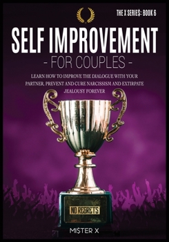 Paperback Self-Improvement for Couples: Learn how to Improve the Dialogue with Your Partner, Prevent and Cure Narcissism and Extirpate Jealousy Forever Book