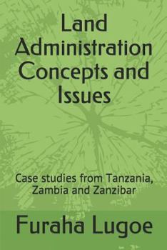 Paperback Land Administration Concepts and Issues: Case Studies from Tanzania, Zambia and Zanzibar Book