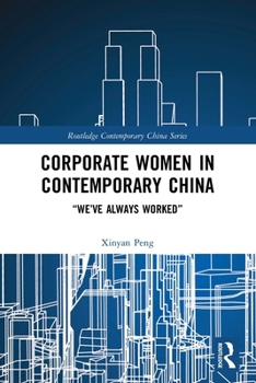 Paperback Corporate Women in Contemporary China: "We've Always Worked" Book