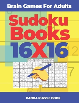 Paperback Brain Games For Adults - Sudoku Books 16 x 16: Brain Games Sudoku - Logic Games For Adults Book