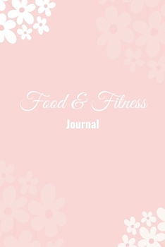 Food & Fitness Journal: Food Notebook & Weight Loss Tracker,Set Diet and Exercise Goals for Optimal Weight Loss,A Health Tracking Journal,6"x9",Eat Drink Mood Exercise Diary,for 12 Week