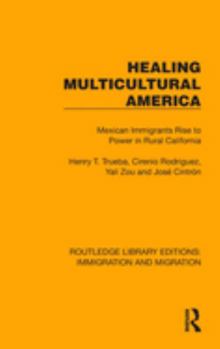 Hardcover Healing Multicultural America: Mexican Immigrants Rise to Power in Rural California Book