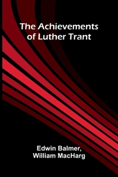 The achievements of Luther Trant
