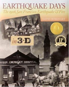 Hardcover Earthquake Days: The 1906 San Francisco Earthquake & Fire in 3-D Book