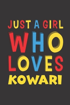 Paperback Just A Girl Who Loves Kowari: A Nice Gift Idea For Kowari Lovers Girl Women Gifts Journal Lined Notebook 6x9 120 Pages Book