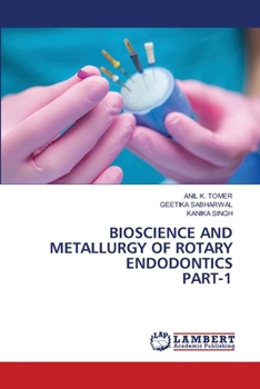 Paperback Bioscience and Metallurgy of Rotary Endodonticspart-1 Book