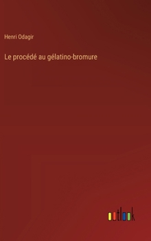 Hardcover Le procédé au gélatino-bromure [French] Book