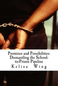 Paperback Promises and Possibilities: Dismantling the School-to-Prison Pipeline Book