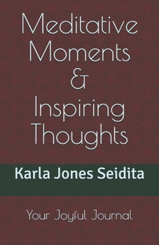 Paperback Meditative Moments & Inspiring Thoughts: Your Joyful Journal Book