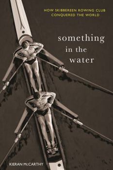 Paperback Something in the Water:: How Skibbereen Rowing Club Conquered the World Book