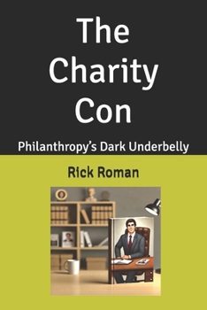 Paperback The Charity Con: Philanthropy's Dark Underbelly Book