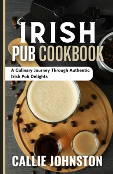 Paperback Irish Pub Cookbook: A Culinary Journey Through Authentic Irish Pub Delights Book