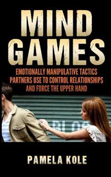 Paperback Mind Games: Emotionally Manipulative Tactics Partners Use to Control Relationshi Book