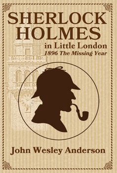 Hardcover Sherlock Holmes in Little London 1896 The Missing Year Book