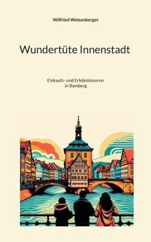 Paperback Wundertüte Innenstadt (3): Einkaufs- und Erlebnistouren in Bamberg [German] Book
