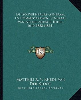Paperback De Gouvernerurs Generaal En Commissarissen Generaal Van Nederlandsch Indie, 1610-1888 (1891) [Dutch] Book