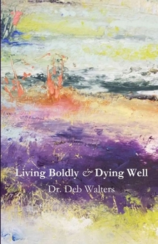 Paperback Living Boldly and Dying Well Book