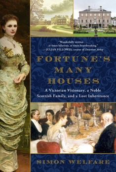 Hardcover Fortune's Many Houses: A Victorian Visionary, a Noble Scottish Family, and a Lost Inheritance Book